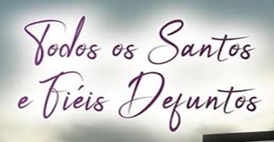 Horário das celebrações na solenidade de Todos os Santos e no dia dos Fiéis Defuntos