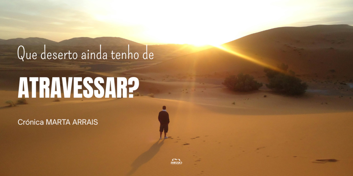 Que deserto ainda tenho de atravessar?