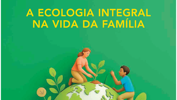 A ecologia integral na vida da família