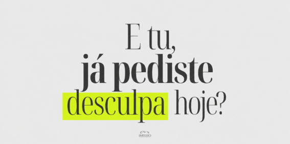 E tu, já pediste desculpa hoje?